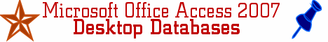 Microsoft Office Access 2007 Desktop Databases